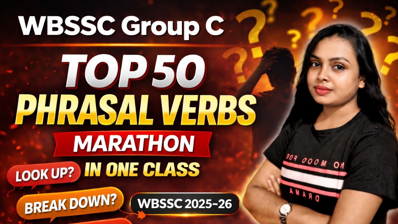 TOP 50 Phrasal Verbs 🔥 |  WBSSC Group C English | New Syllabus 2025 | English Grammar in Bengali