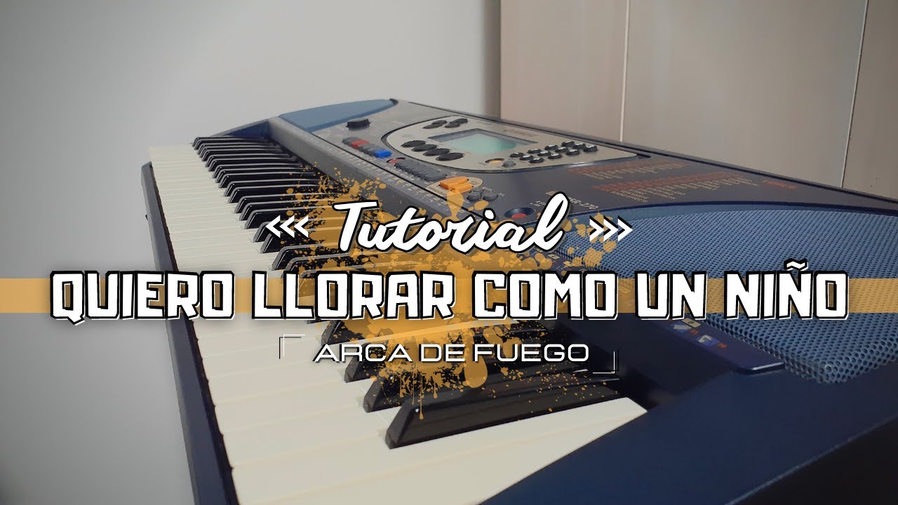 【Tutorial】| 🔹 QUIERO LLORAR COMO UN NIÑO - Ministerio Arca de Fuego - [Teclado Yamaha PSR 270]