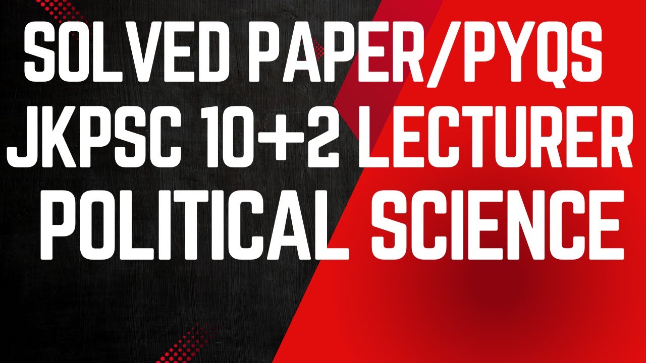 JKPSC 10+2 LECTURER 2009 FULLY SOLVED PAPER OF POLITICAL SCIENCE/JKPS LECTURER EXAM 2025.