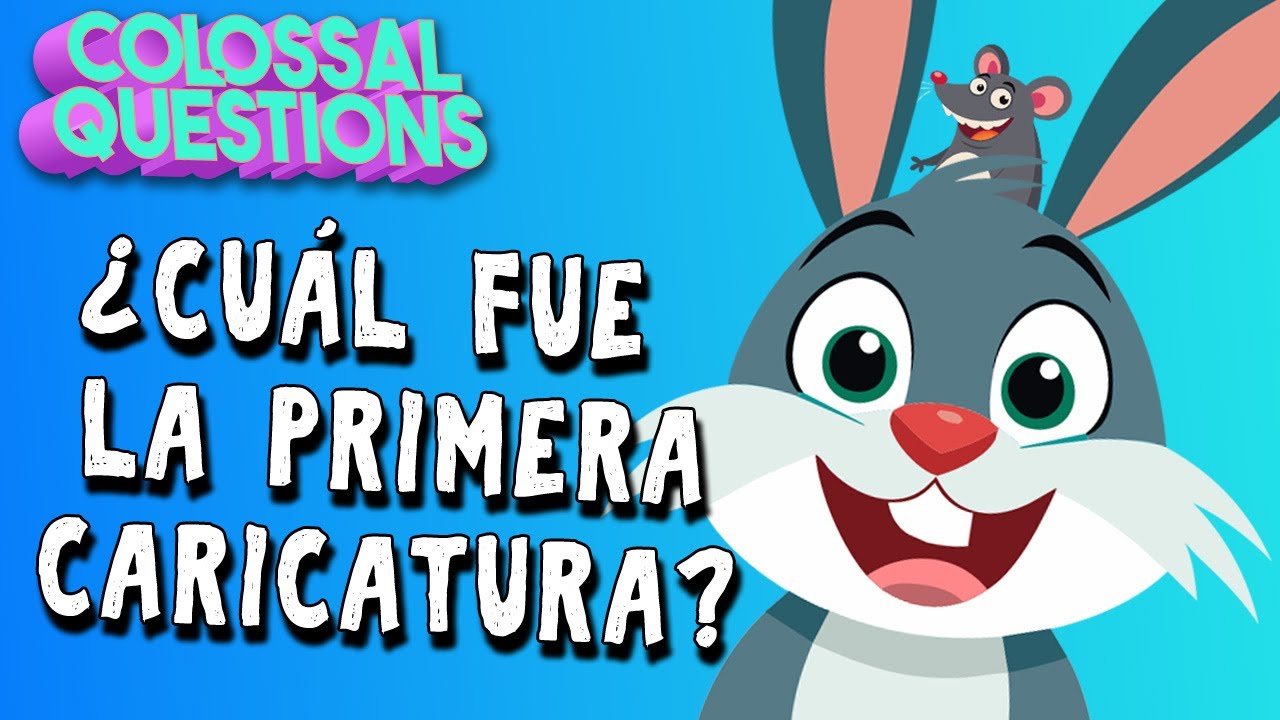¿Cuál fue la primera caricatura? | PREGUNTAS COLOSALES