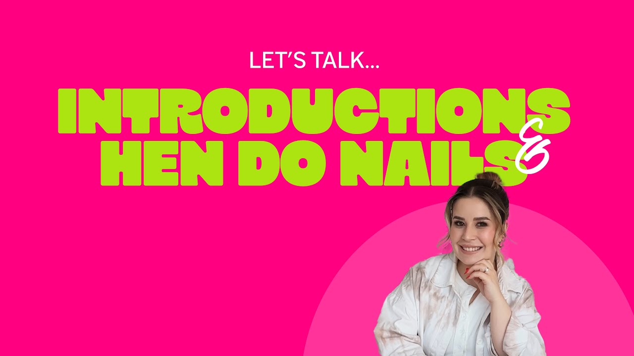 Episode 1: Introductions, Hen Do Nail Chat & What To Expect From Nails & Yap!