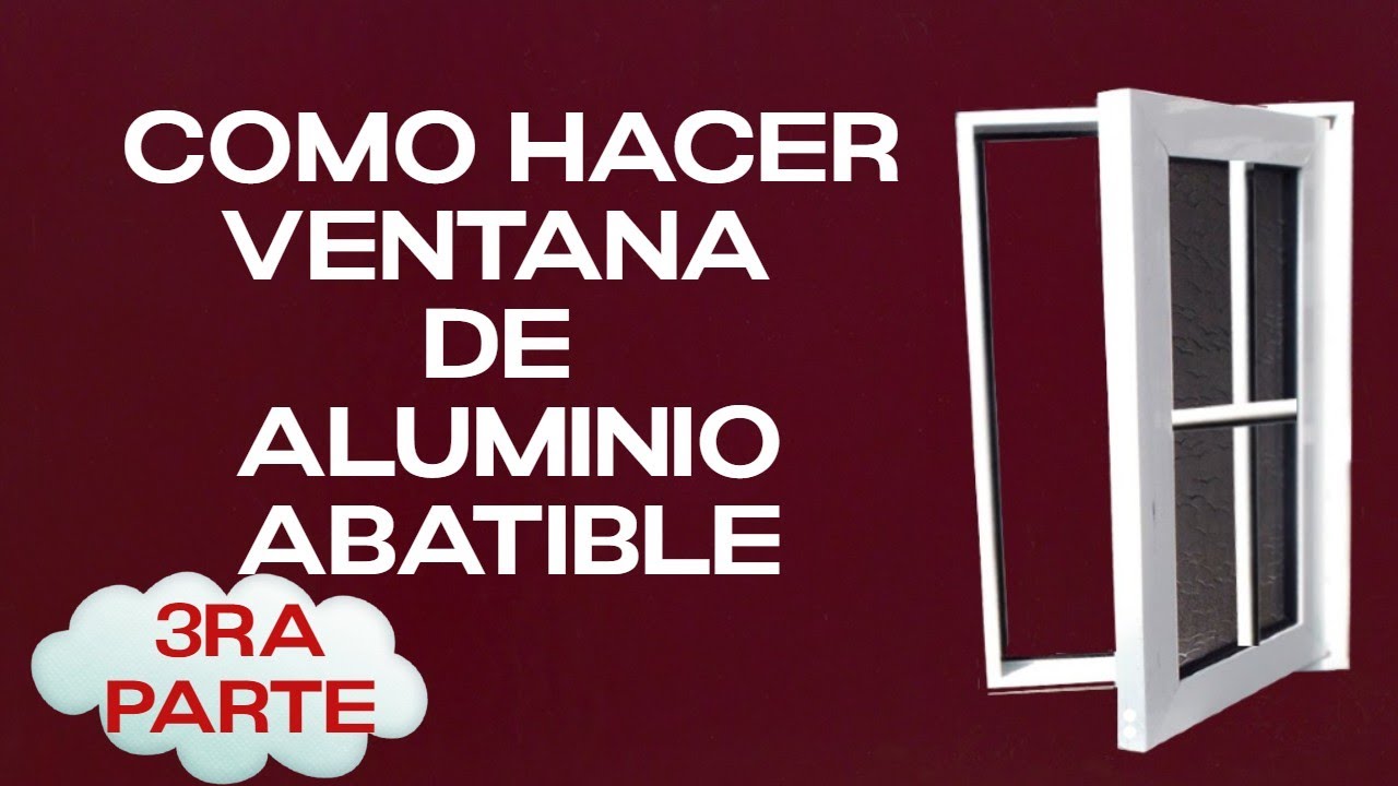 🕵️‍♂️COMO HACER VENTANA DE ALUMINIO ABATIBLE👷‍♂️ 🔲ECONOMICA🔲 ▶3RA PARTE