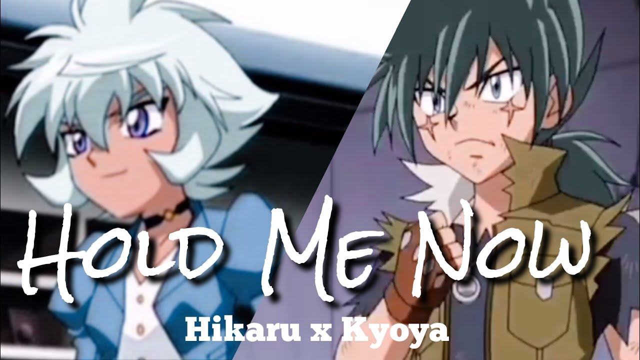 Beyblade || Kyoya x Hikaru || Hold Me Now (amv)