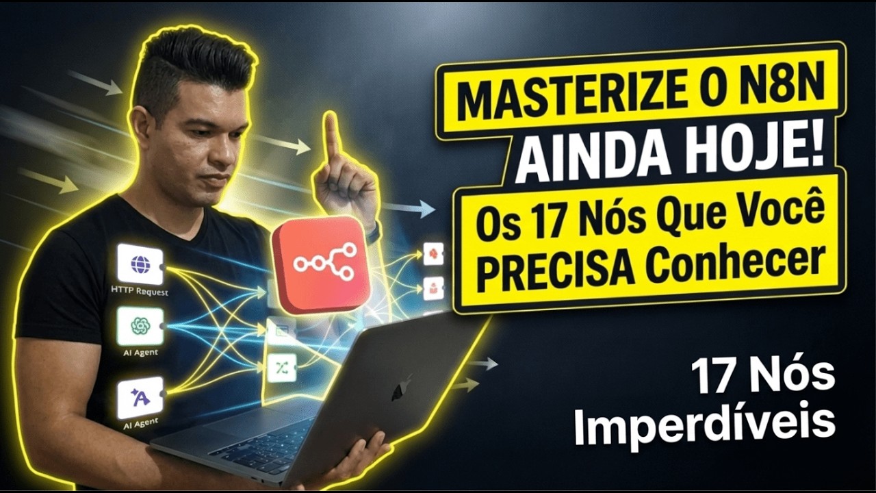 N8N TUTORIAL C OMPLETO! Domine os 17 Nós Essenciais da Ferramenta e Crie qualquer automação