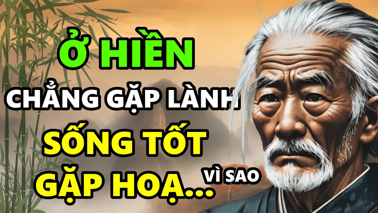 Vì sao ở Hiền chẳng gặp Lành, sống Tốt lại gặp nhiều Tai họa?