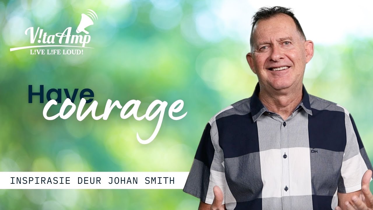 VitaAmp Inspirasie | Have Courage