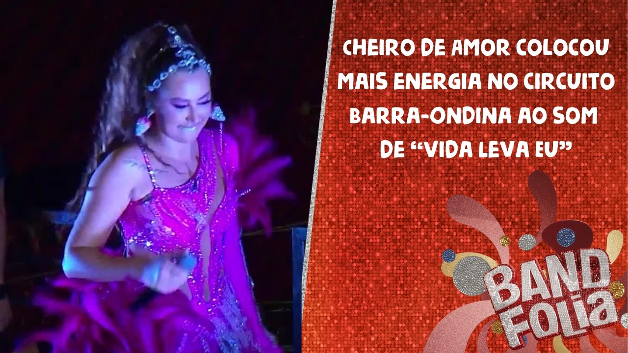 Cheiro de Amor colocou mais energia no circuito Barra-Ondina ao som de 