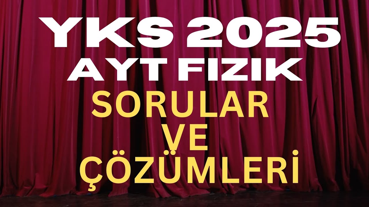 AYT 2025 FİZİK SORULARI ve ÇÖZÜMÜ #aytfizik #ayt2025 #ayt