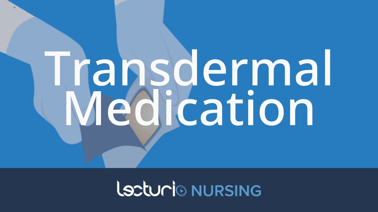Transdermal Medication Administration | Nursing Clinical Skills