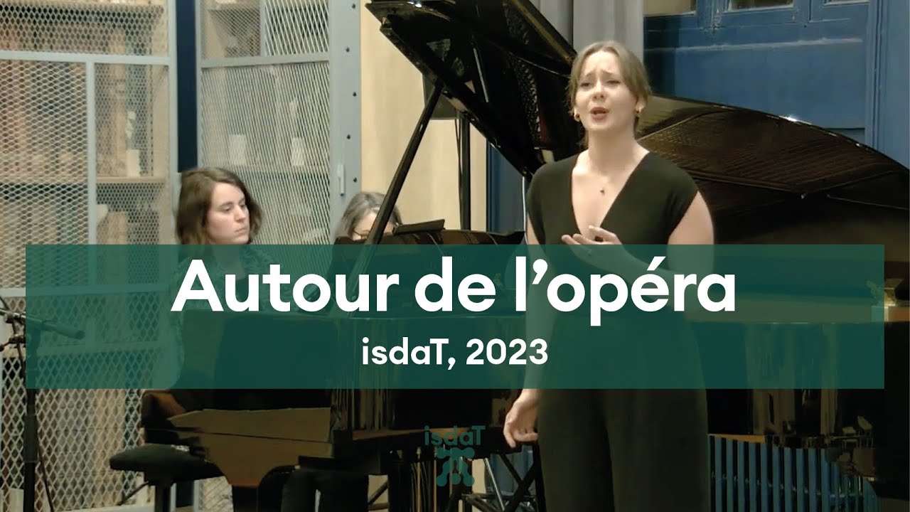 Autour de l’opéra — Conférence & plateaux concerts de l'isdaT #10