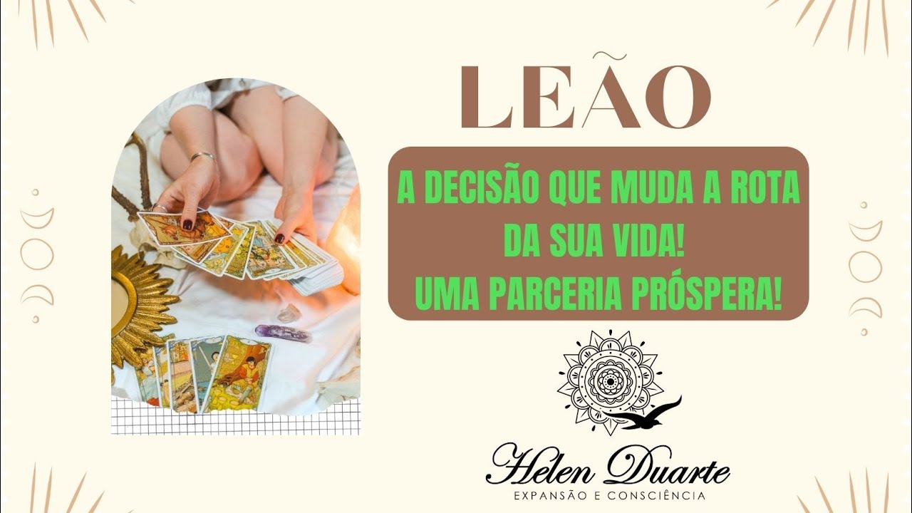 Leão ♌️UMA DECISÃO QUE MUDA O RUMO DA TUA VIDA! UMA PARCERIA LINDA E PRÓSPERA!