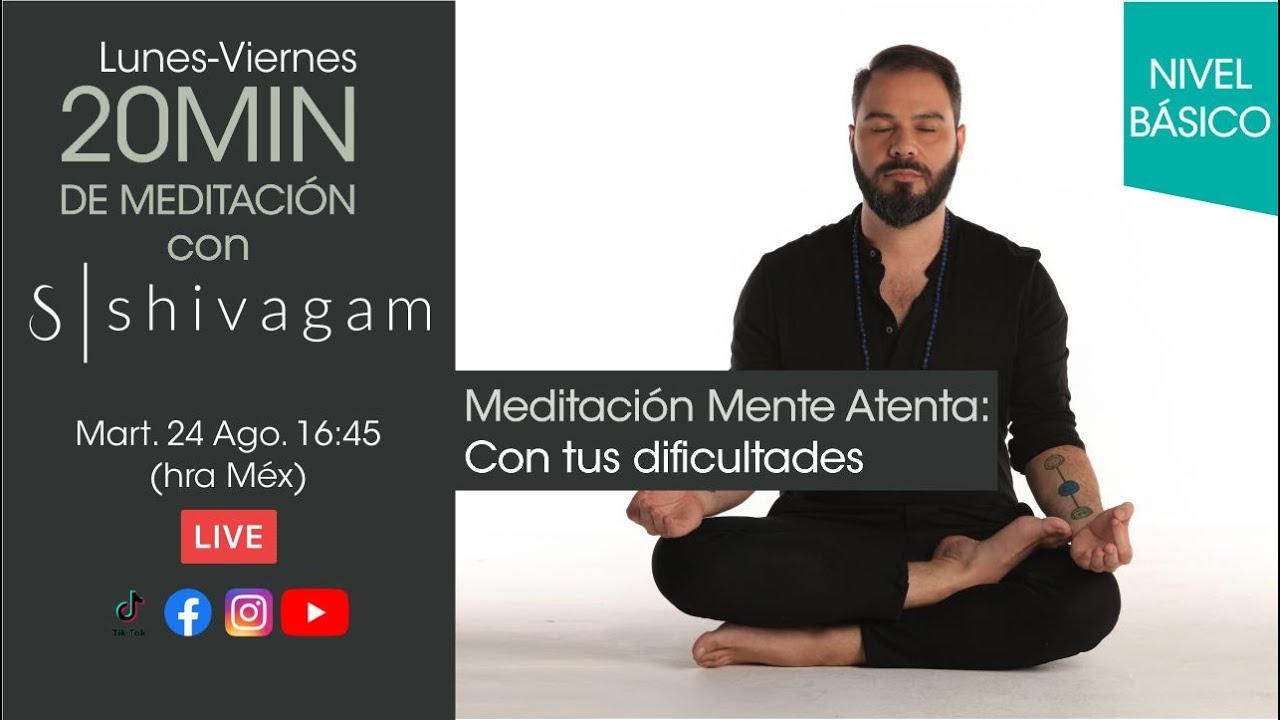 20 min meditando con Shivagam. Mente Atenta en tus dificultades. Nivel B&aacute;sico