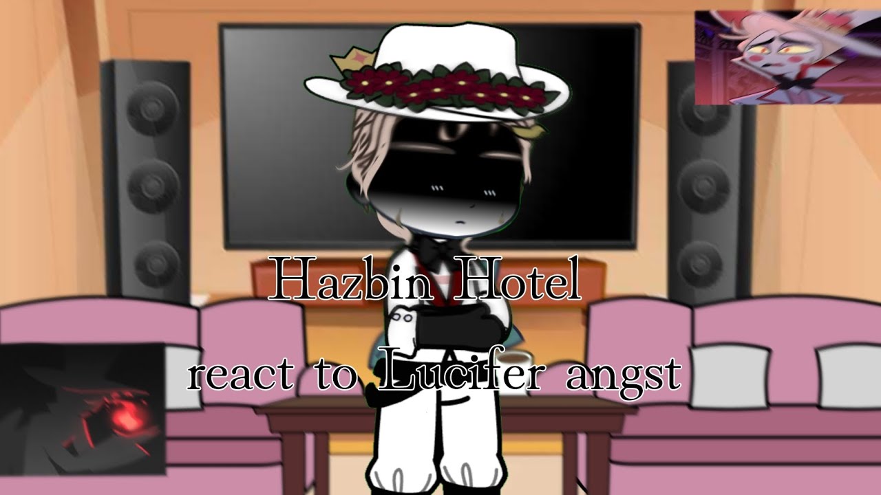 Hazbin Hotel react to Lucifer angst  (radioapple)
