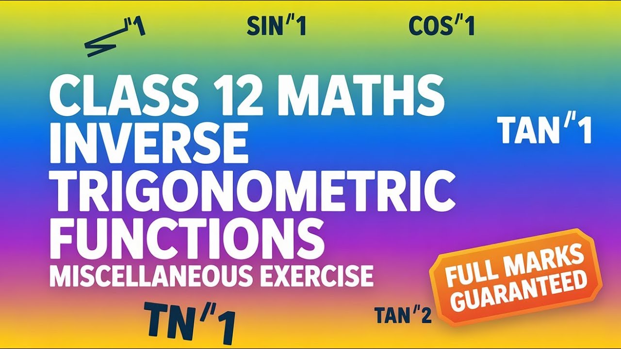 Class 12 Maths Chapter 2 | Inverse Trigonometric Functions | Miscellaneous Exercise | Full Marks