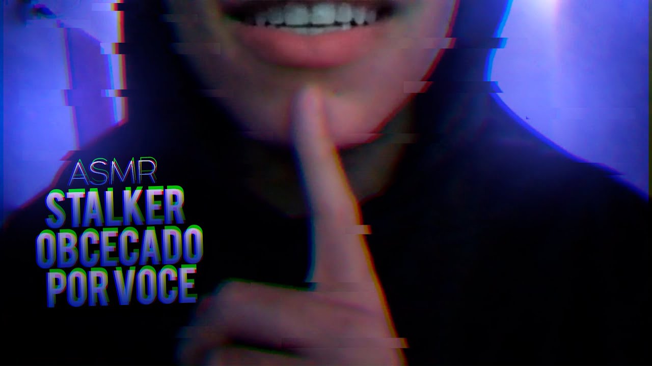 (ASMR) ST4LKER OBCECADO POR VOCÊ...