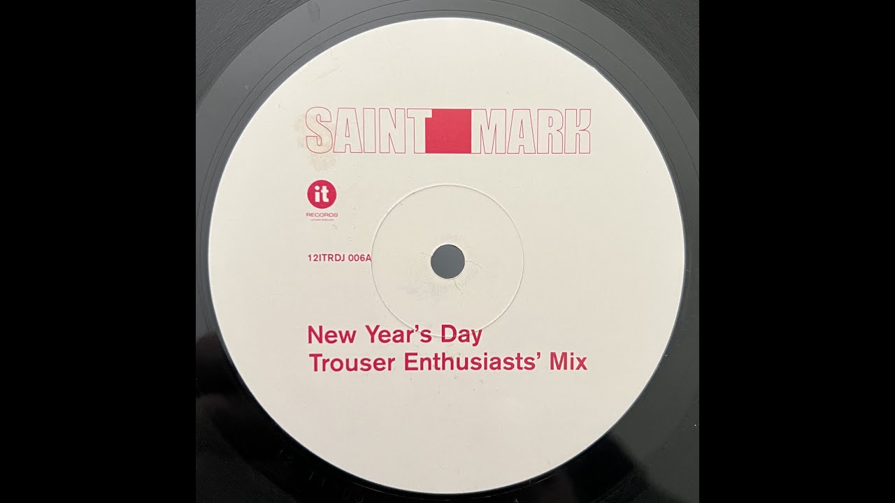 Saint Mark - New Years Day (Trouser Enthusiasts Mix) 2000