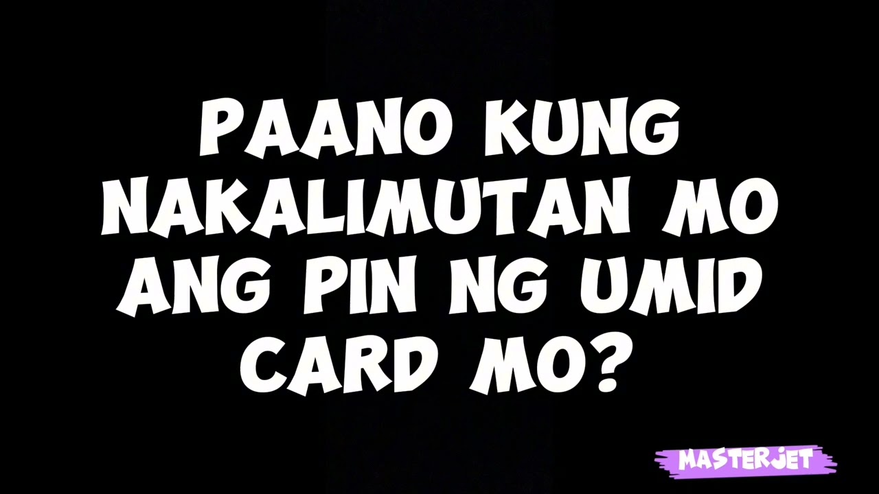 PAANO KUNG NAKALIMUTAN MO ANG PIN NG UMID CARD MO?