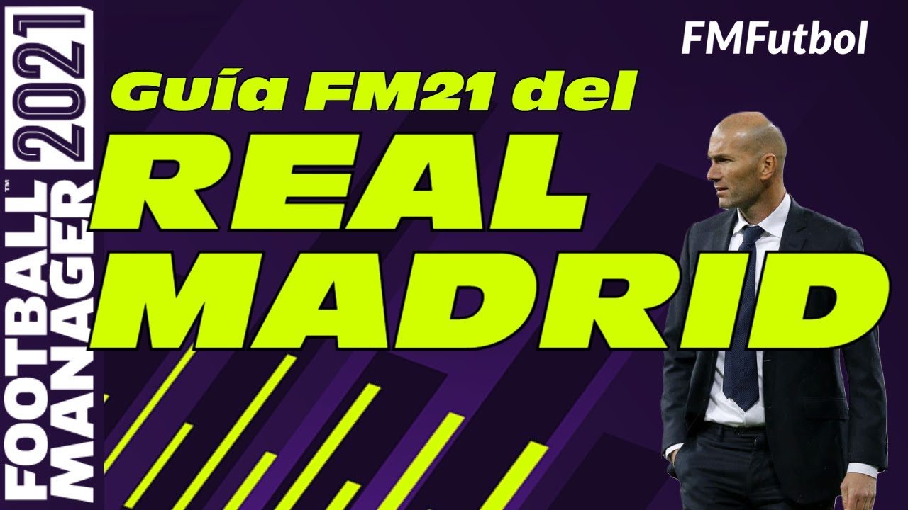 GUIA REAL MADRID EN FM21 | FM21 Español | Football Manager 2021