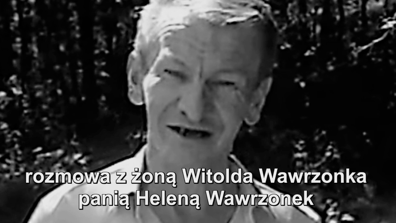 EMILCIN - sprawa Witolda Wawrzonka FRAGMENT ROZMOWY Z HELENĄ WAWRZONEK, ŻONĄ PANA WITOLDA