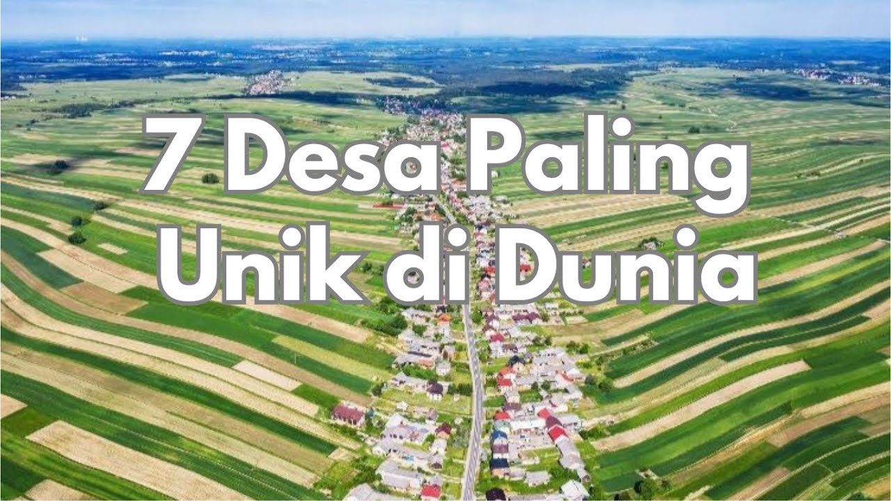7 Desa Paling Unik di Dunia