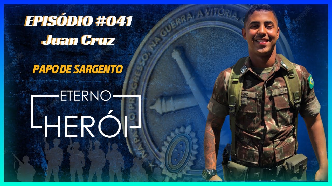 ETERNO HERÓI  - SGT JUAN CRUZ |  EP 41