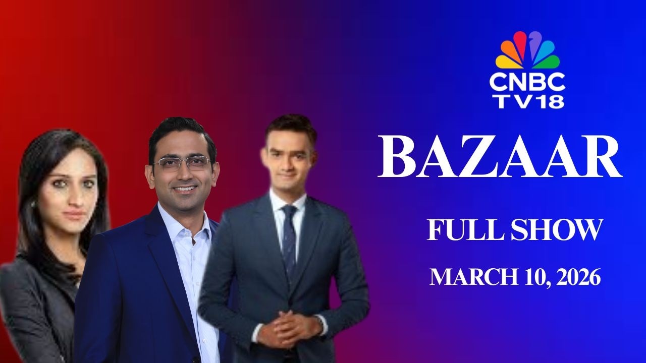 Bazaar: The Most Comprehensive Show On Stock Markets | Full Show | March 10, 2026 | CNBC TV18