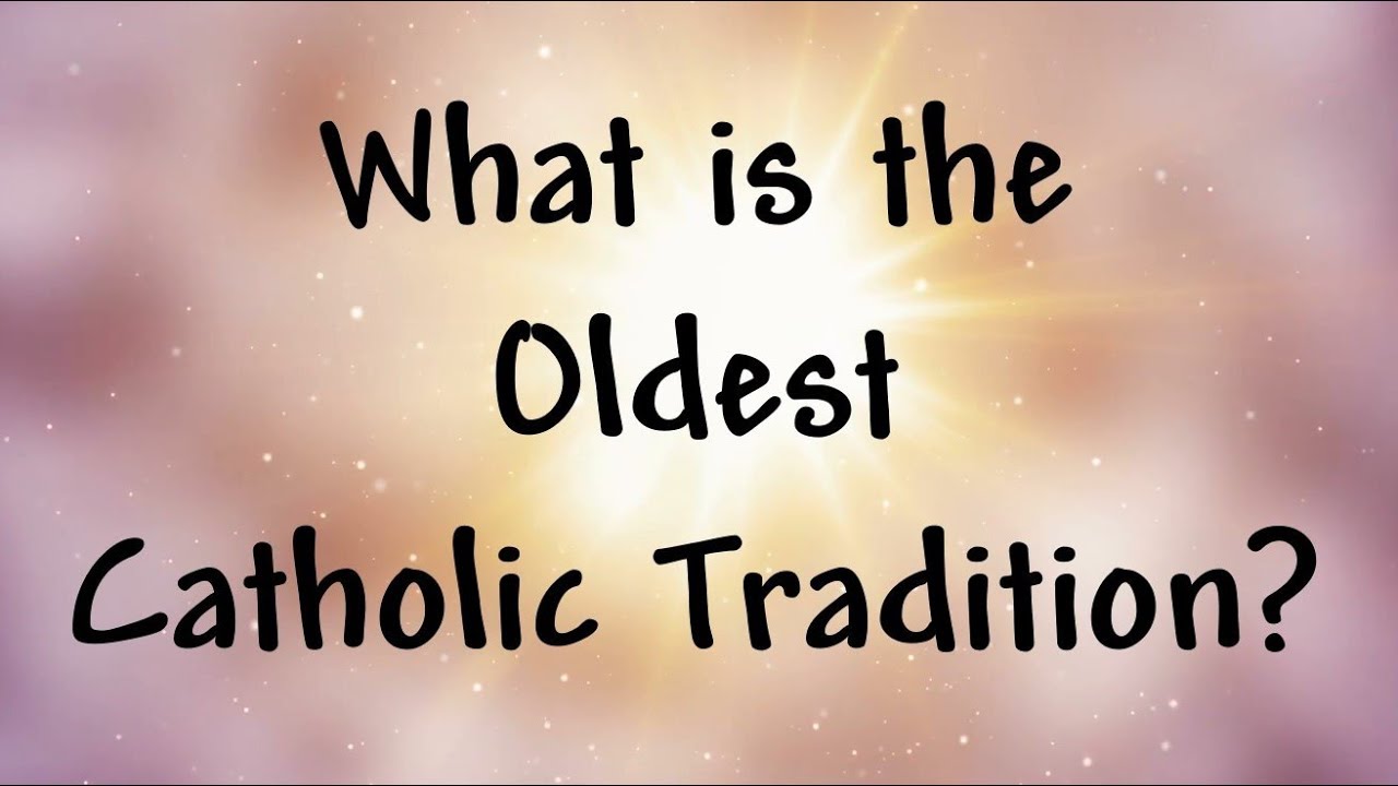 WHAT IS THE OLDEST CATHOLIC TRADITION? (Lenten Reflection, #13)