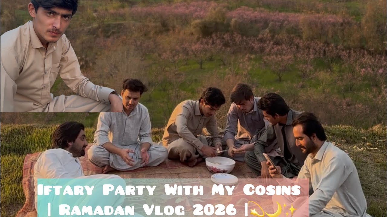 Iftary Party With My Cosins | Ramadan Vlog 2026 |Vlog20 Salman Zamanyousafzai #salmanzamanyousafzai