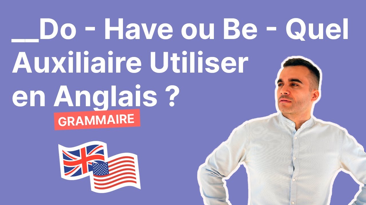 Do - Have ou Be :  Lequel Utiliser en Anglais ?