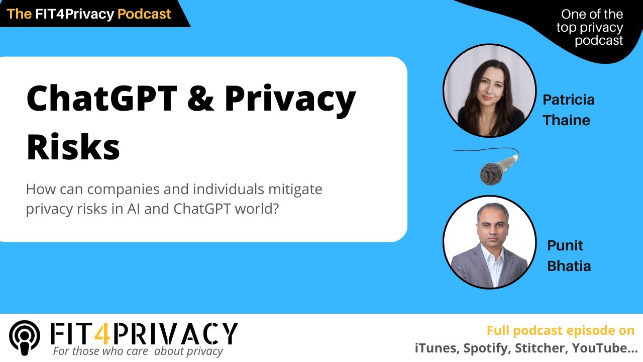 ChatGPT & Privacy Risks with Patricia Thaine and Punit Bhatia in The FIT4Privacy Podcast E094 S4
