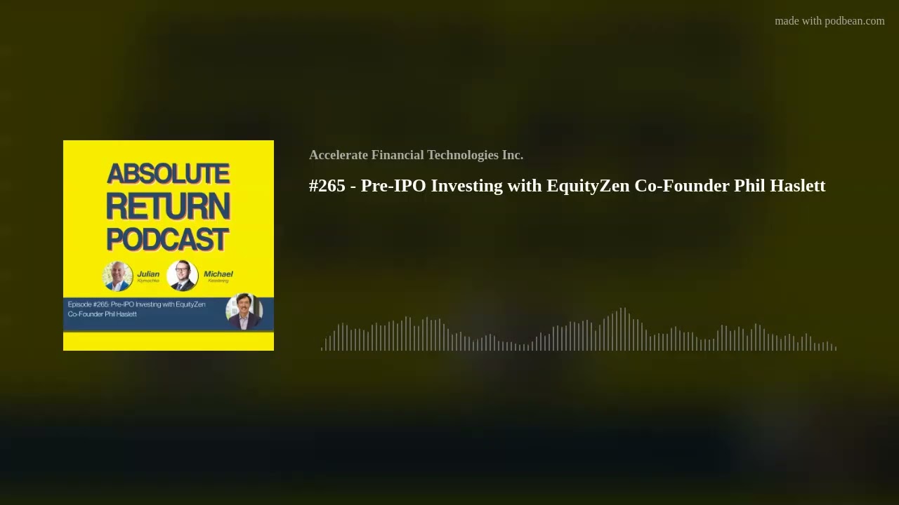 #265 - Pre-IPO Investing with EquityZen Co-Founder Phil Haslett
