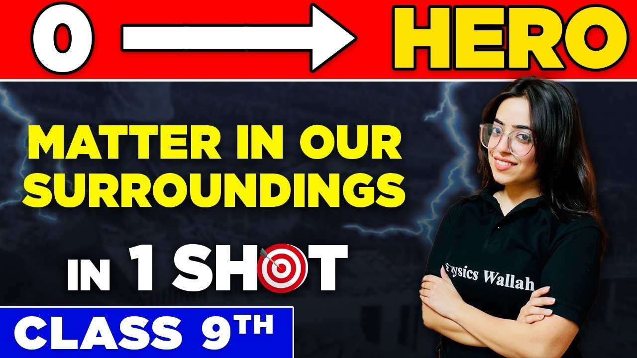 MATTER IN OUR SURROUNDINGS in One Shot - From Zero to Hero || Class 9th