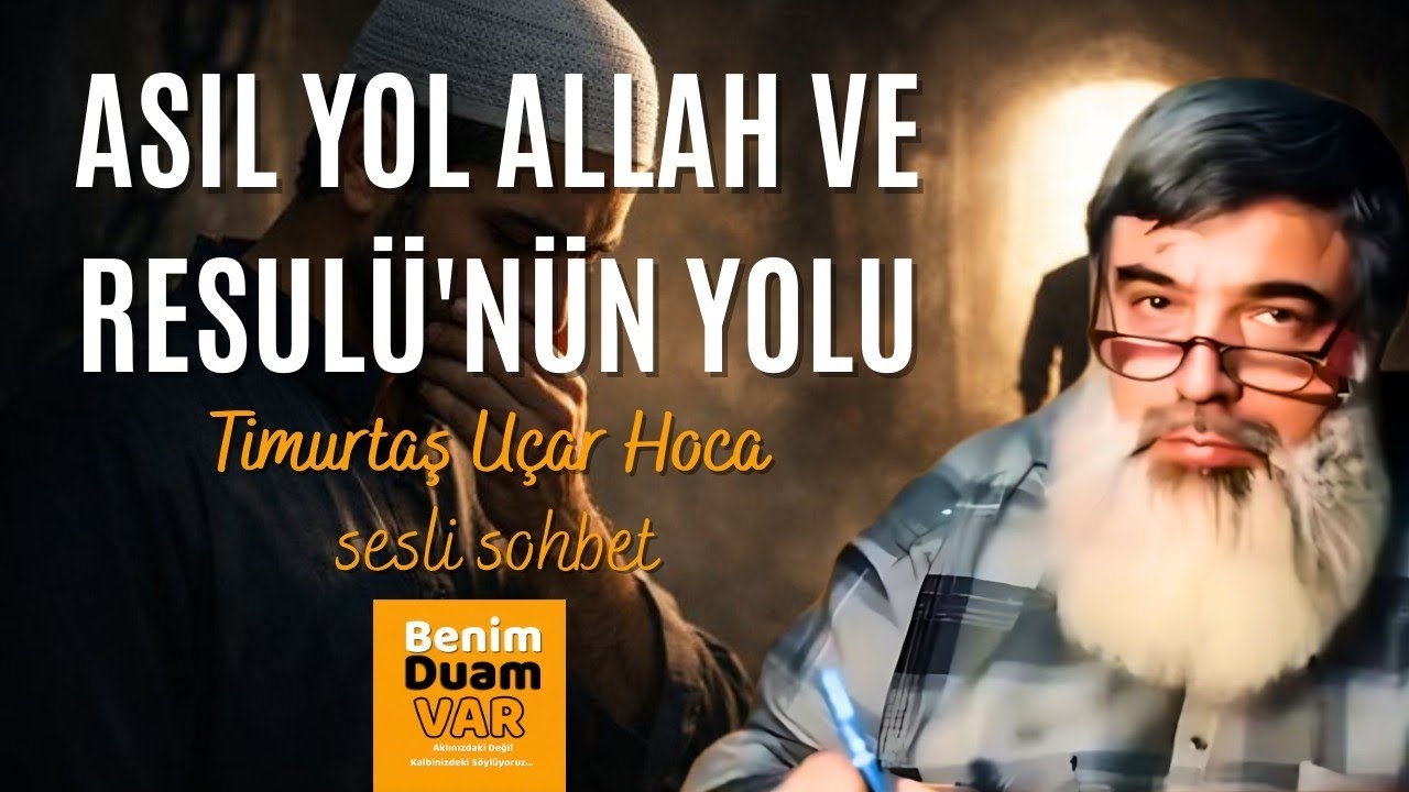 Asıl Yol: Allah ve Resulü'nün Yolu | Timurtaş Uçar Hoca