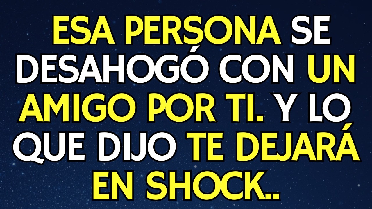 ESA PERSONA SE DESAHOGÓ CON UN AMIGO POR TI. Y LO QUE DIJO TE DEJARÁ EN SHOCK.