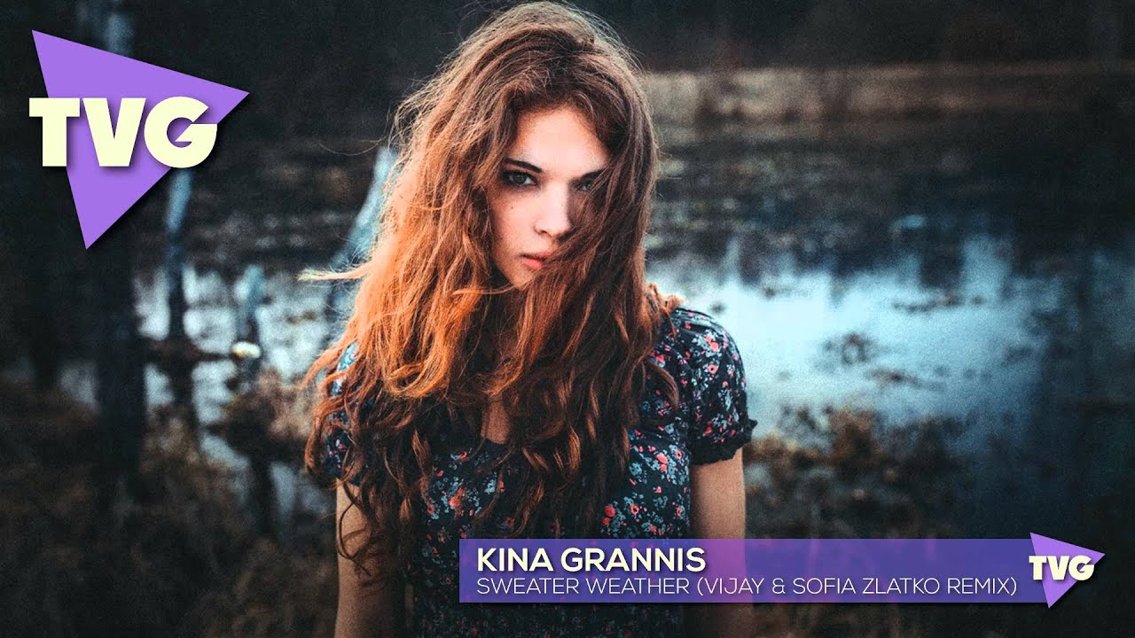 Kina Grannis - Sweater Weather (Vijay & Sofia Zlatko Remix)