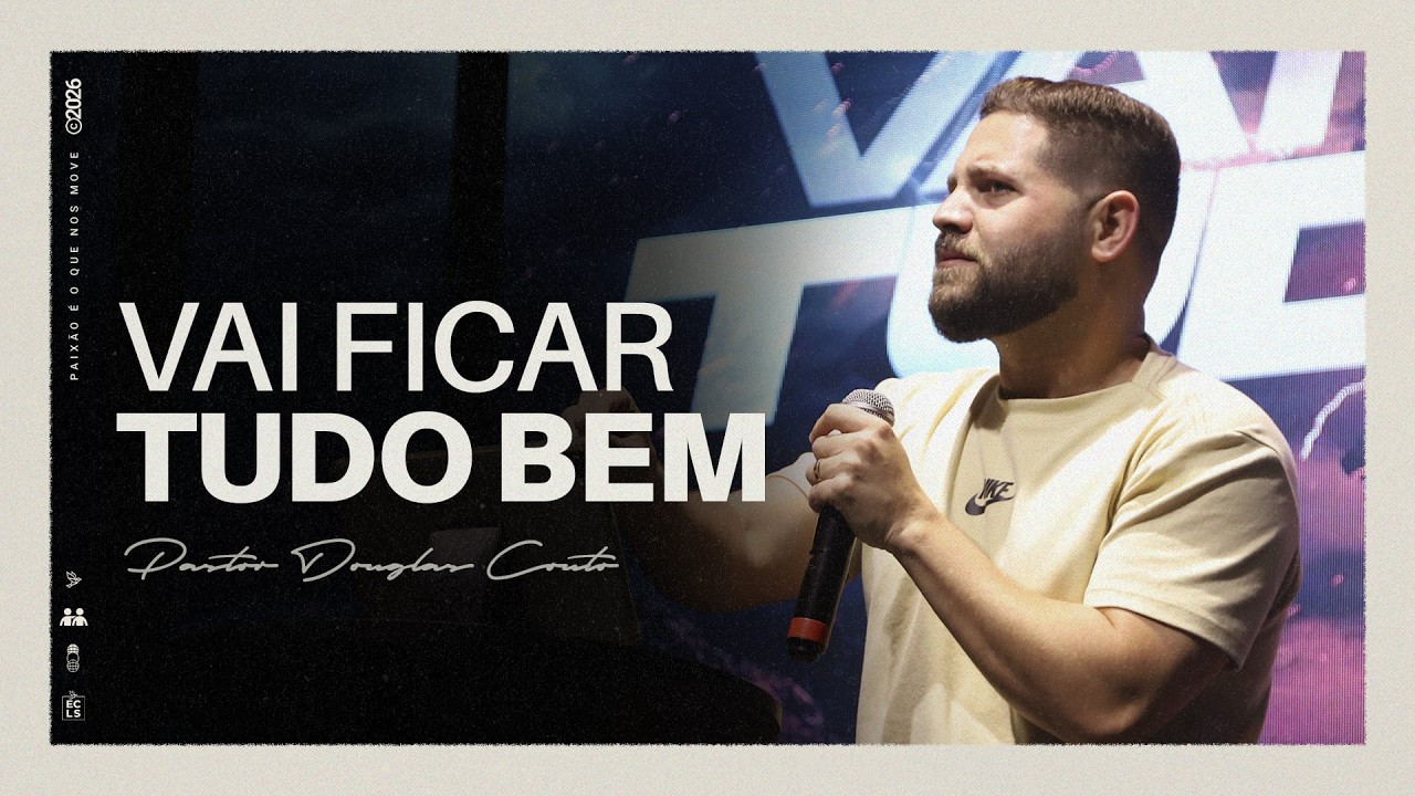 Vai ficar tudo bem | Pr. Douglas Couto