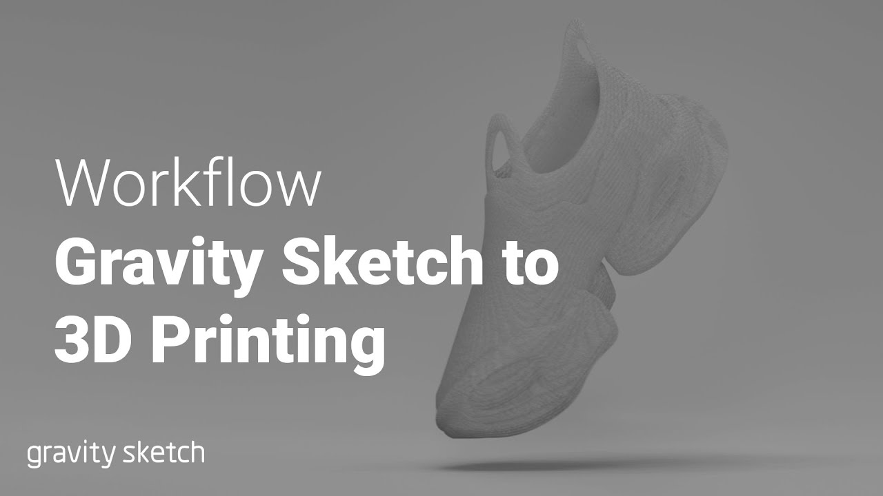 Gravity Sketch files for 3D Printing - Workflow
