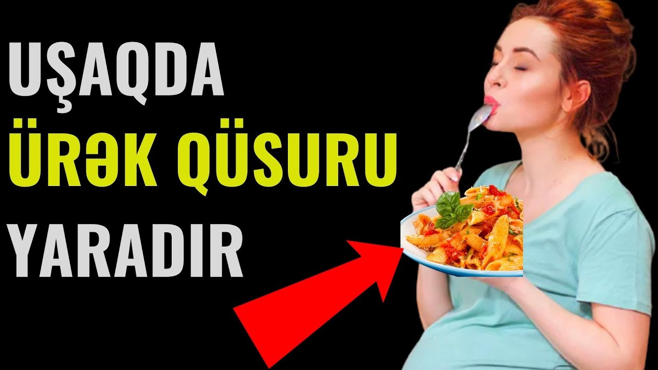 Hamiləlikdə Nələri Yemək Olmaz    DİQQƏT! Uşaqda Ürək Qüsuru Yarada Bilər
