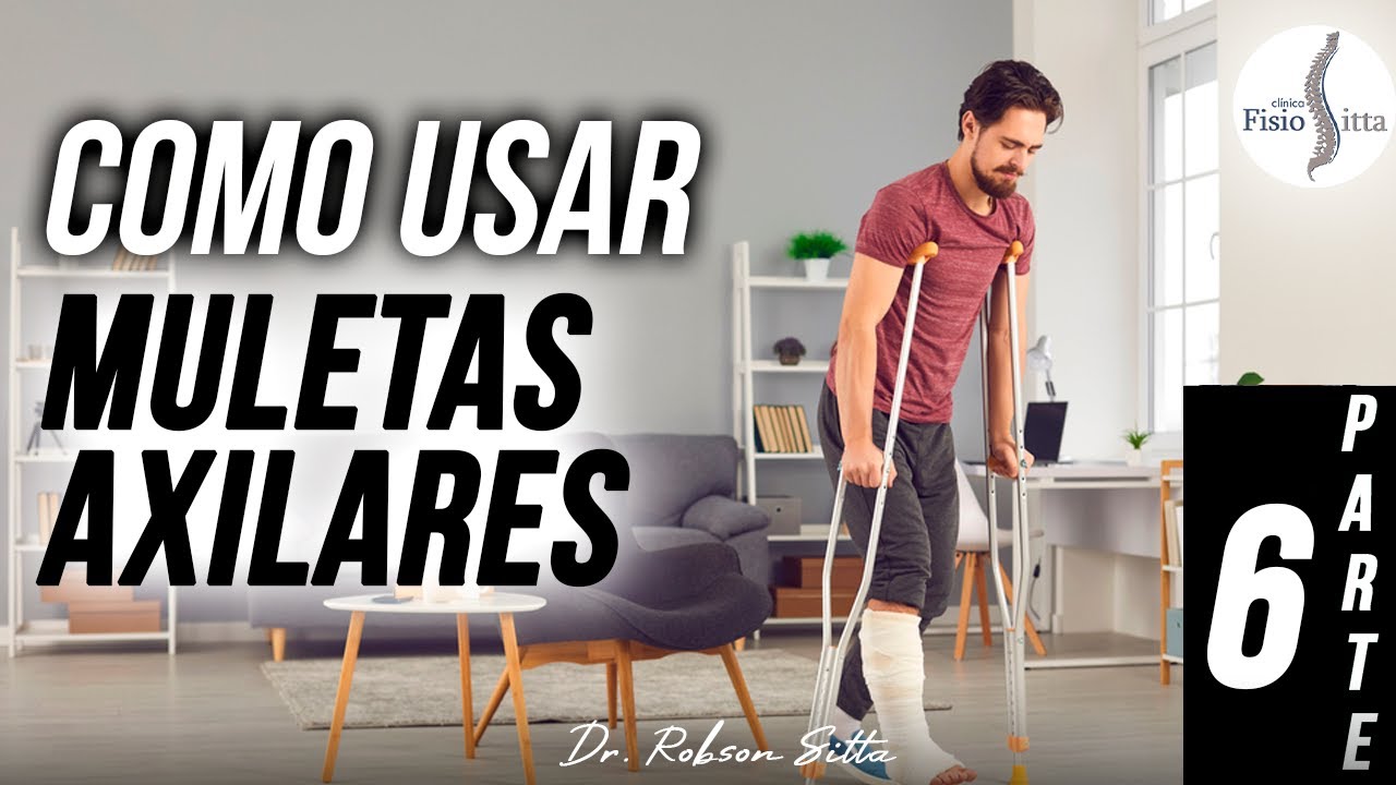 COMO USAR MULETAS AXILARES PARA CAMINHAR ? TREINO DE MARCHA Clínica de Fisioterapia Dr. Robson Sitta