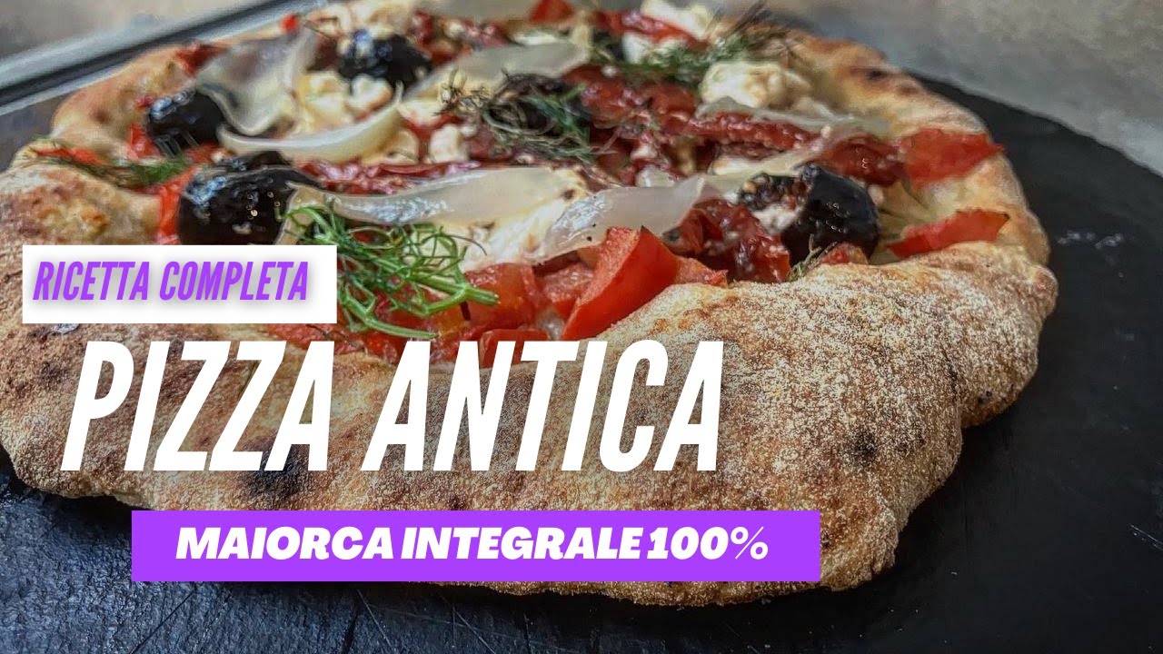PIZZA INTEGRALE CON GRANO ANTICO E PASTA MADRE | MAIORCA