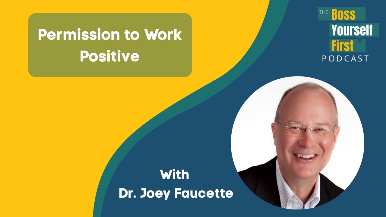 Permission to Work Positive with Dr. Joey