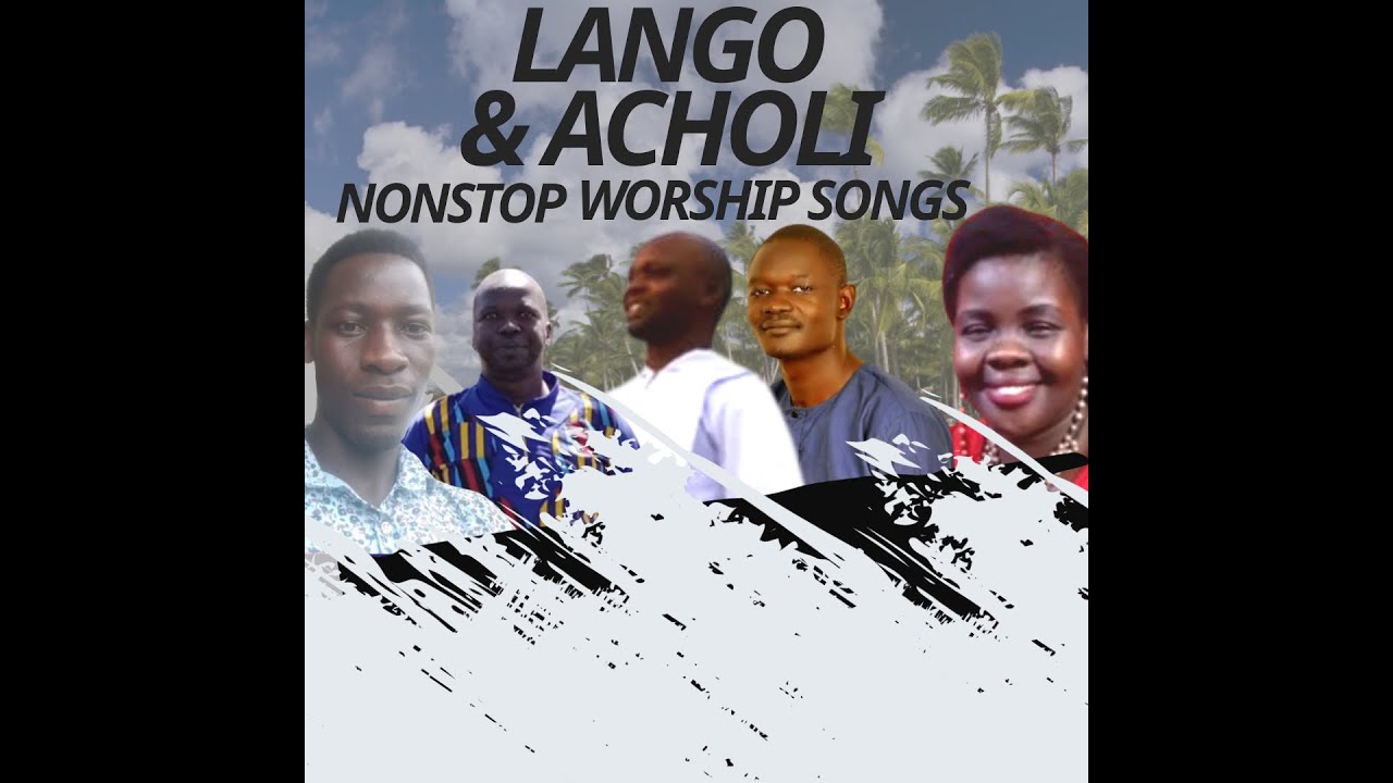 Lango and Acholi nonstop worship songs
