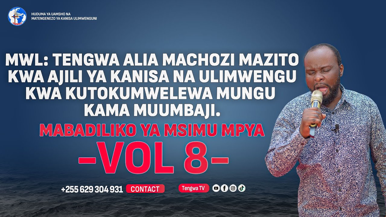 | VOL. 8 | MWL.TENGWA ALIA MACHOZI MAZITO KWAAJILI YA KANISA KUTOKUMWELEWA MUNGU KAMA MUUMBAJI
