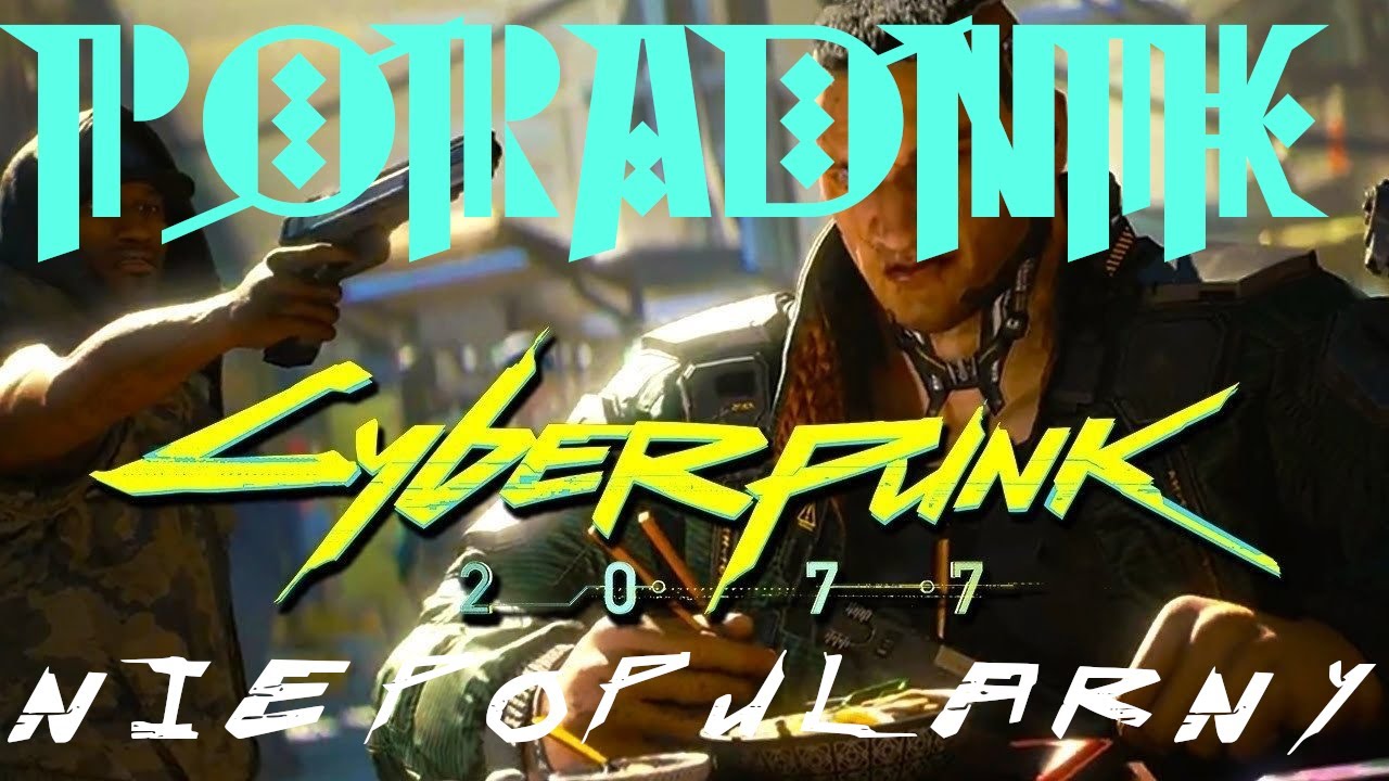 Szczery Poradnik do Cyberpunk 2077 od Niepopularny