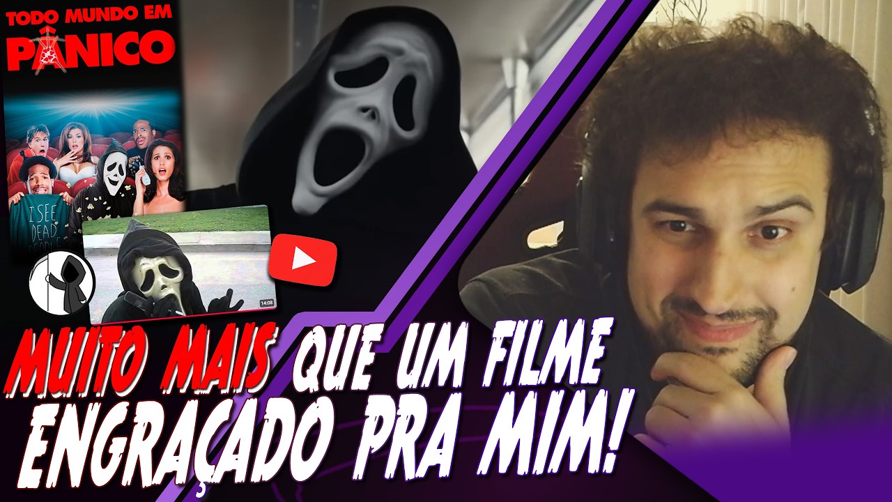 Todo Mundo Em Pânico e sua (Surpreendente) importância na minha vida