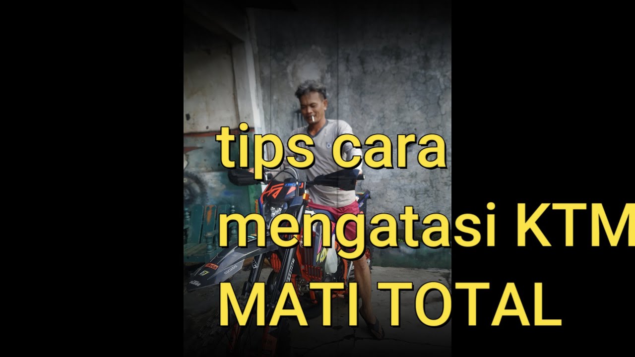 TIPS cara mengatasi ktm mati total