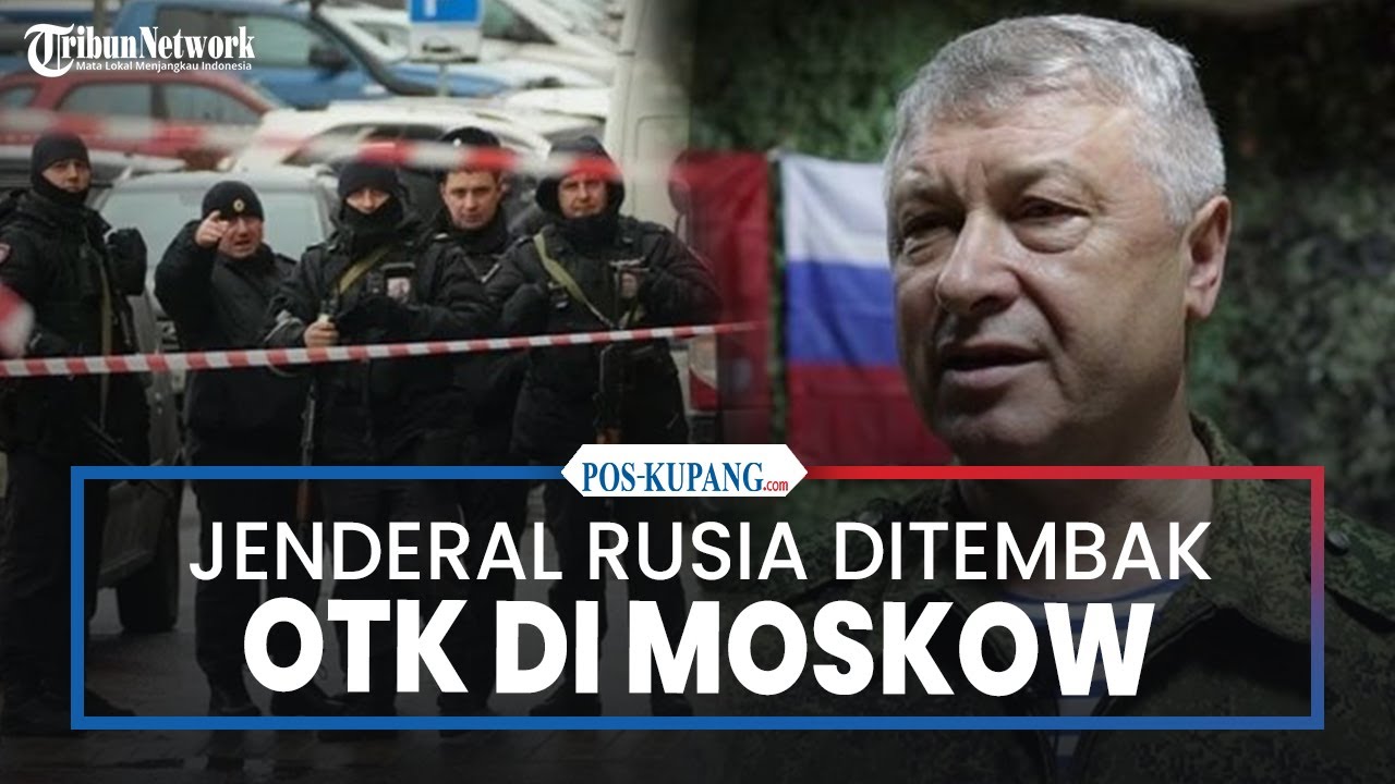 Jenderal Rusia Vladimir Alekseyev Ditembak Beberapa Kali oleh OTK di Moskow