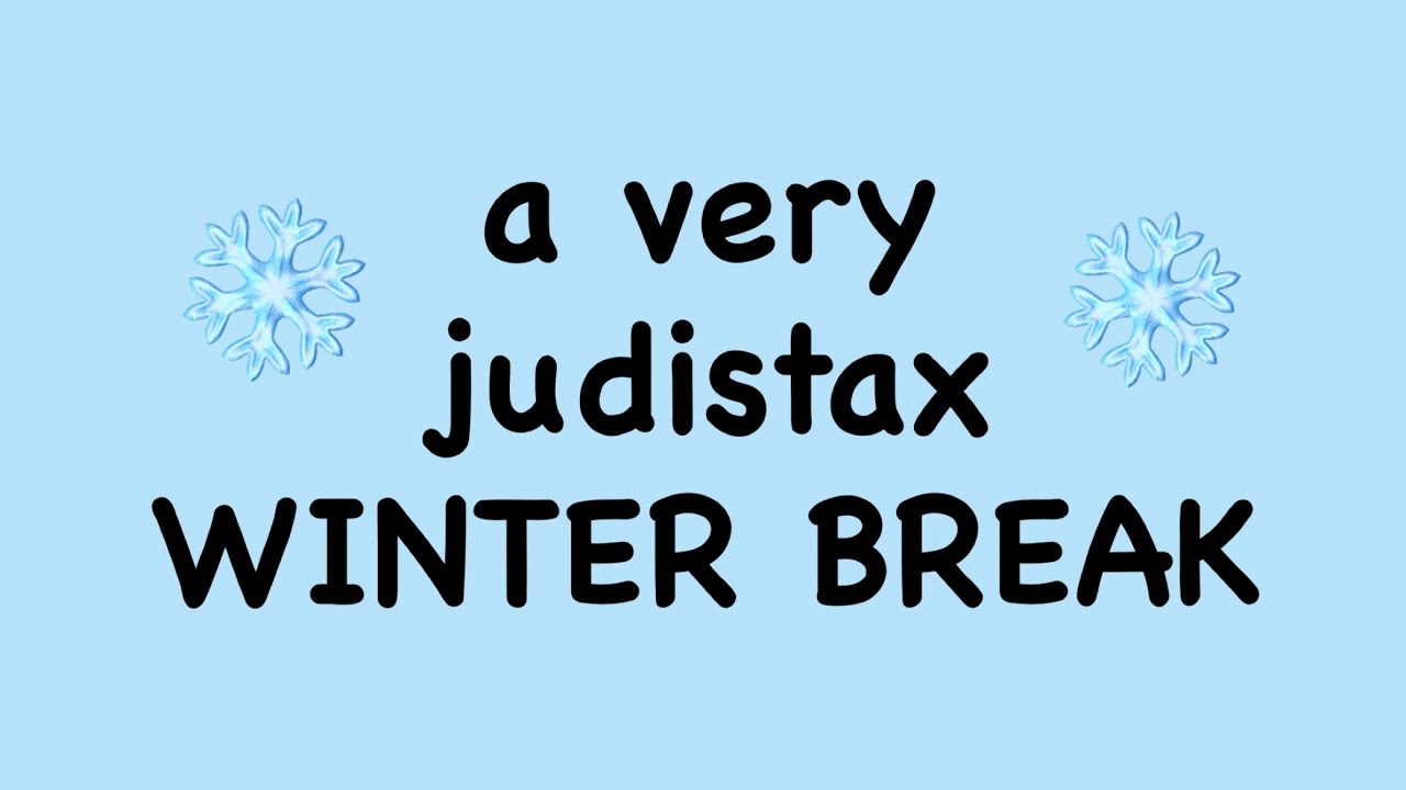a very judistax winter break