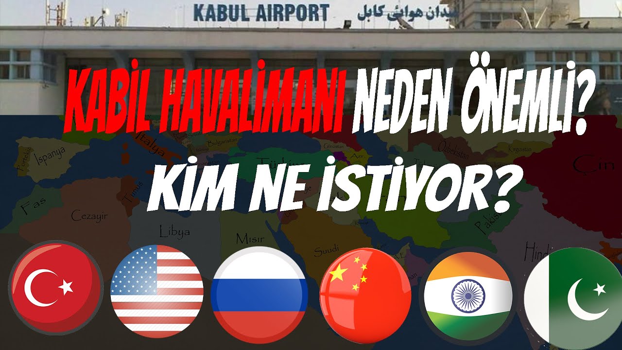 Kabil Havalimanı Neden &Ouml;nemli? | Afganistan'da Kim Ne İstiyor?