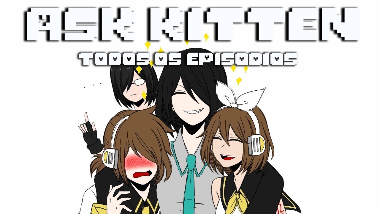 Ask Kitten e Chara l TODOS OS EPISÓDIOS !! 1-5